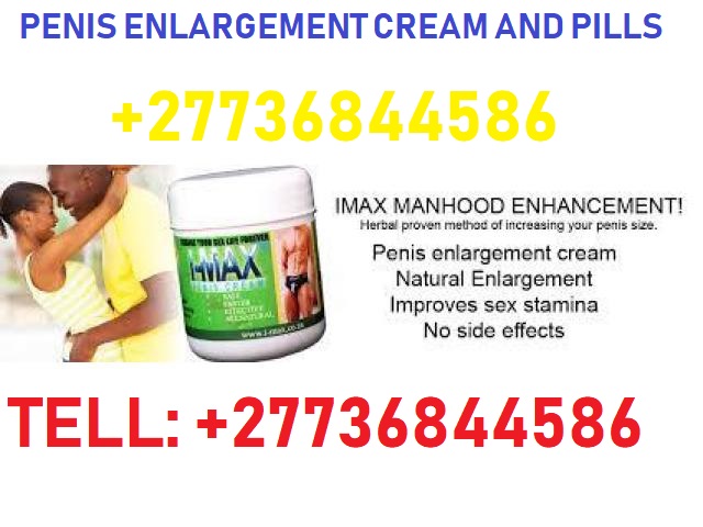 HERBAL PENIS ENLARGEMENT PRODUCTS FOR SALE CALL +27736844586